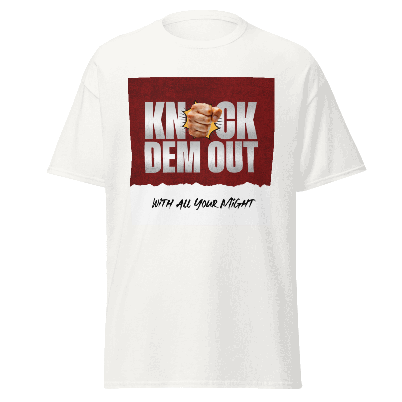 KNOCK THEM ( DEM or 'EM) OUT " With All Your Might"